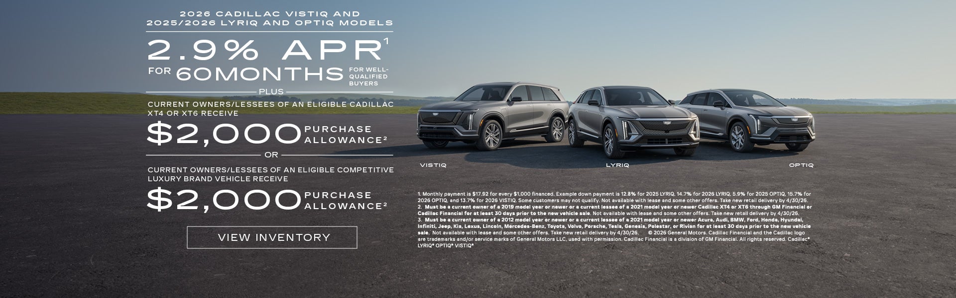 2025 and 2026 Cadillac LYRIQ, and OPTIQ, and 2026 VISTIQ. 2.9% APR for 60 months plus $2,000 purc...